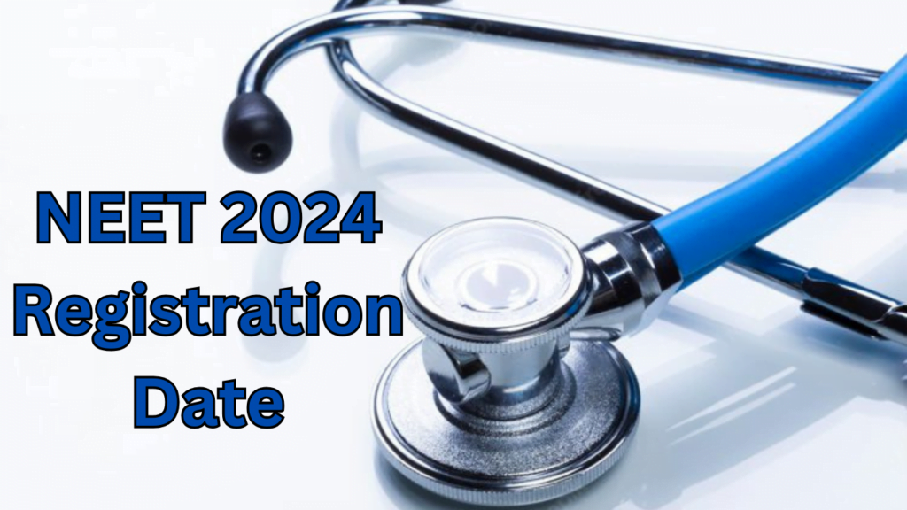 NEET 2024 Registration Date