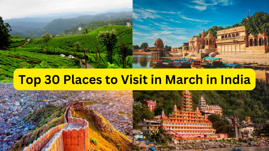 30 Places to Visit in March in India